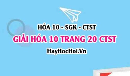 Giải Hóa 10 trang 20 Chân trời sáng tạo SGK